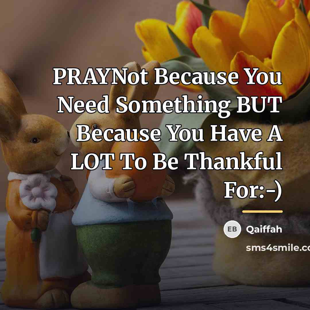“PRAYNot Because You Need Something BUT Because You Have A…” quote by Qaiffah