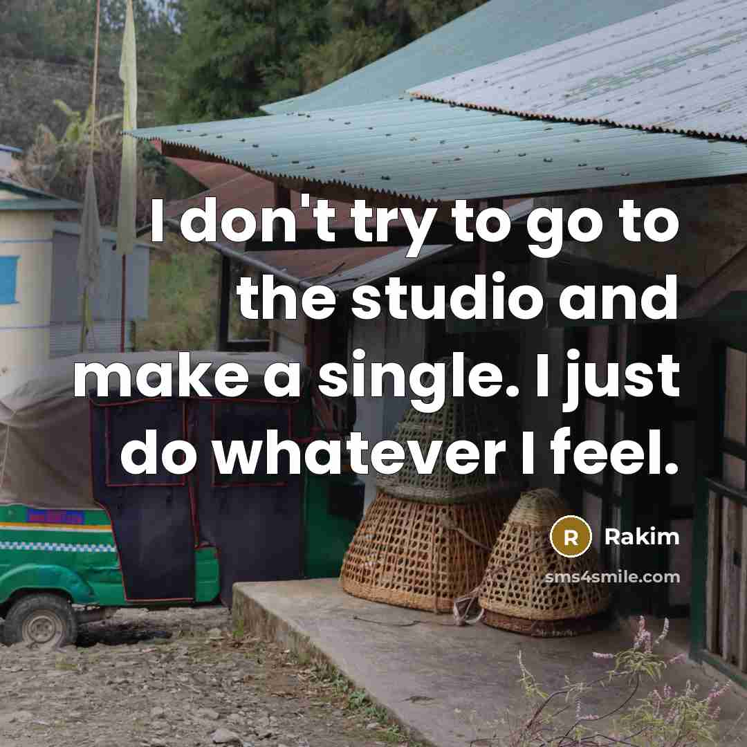 “I don't try to go to the studio and make…” quote by Rakim