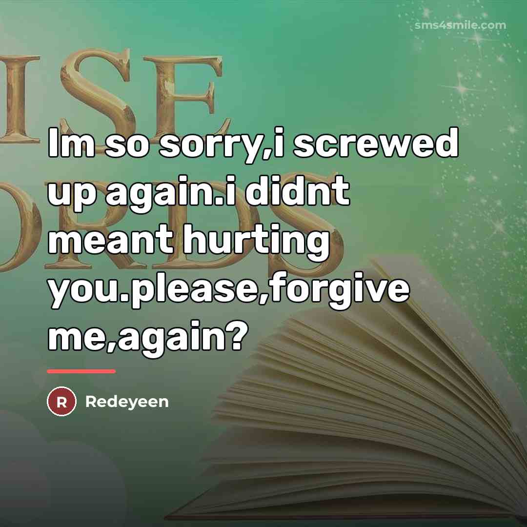 “Im so sorry,i screwed up again.i didnt meant hurting you.please,forgive…” quote by Redeyeen