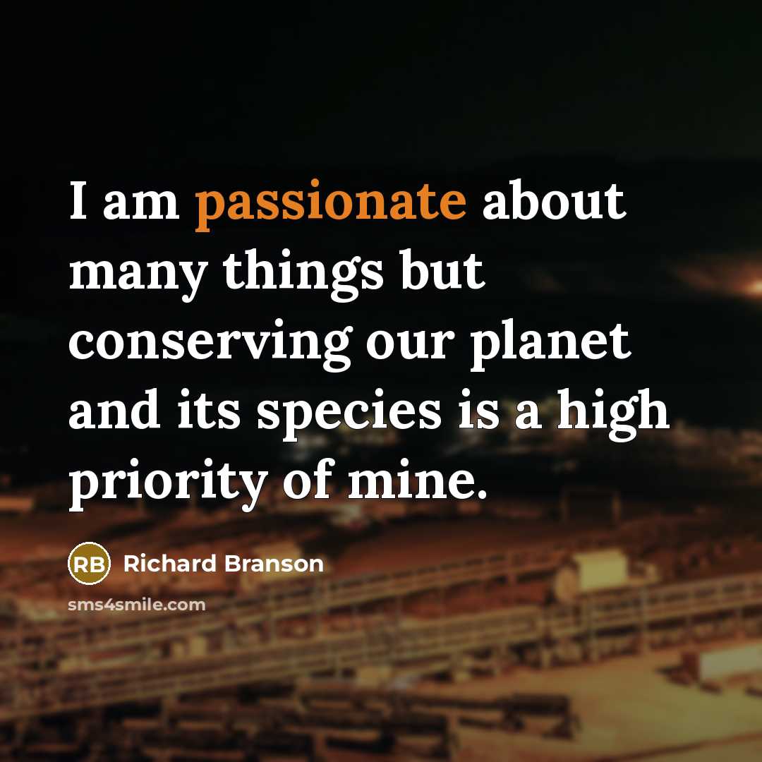 “I am passionate about many things but conserving our planet…” quote by Richard Branson
