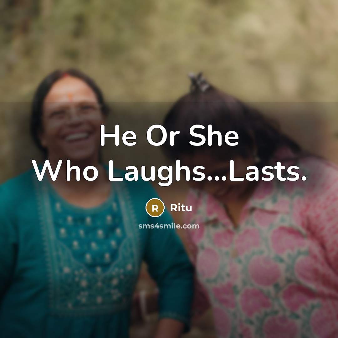 “He Or She Who Laughs…Lasts.” quote by Ritu