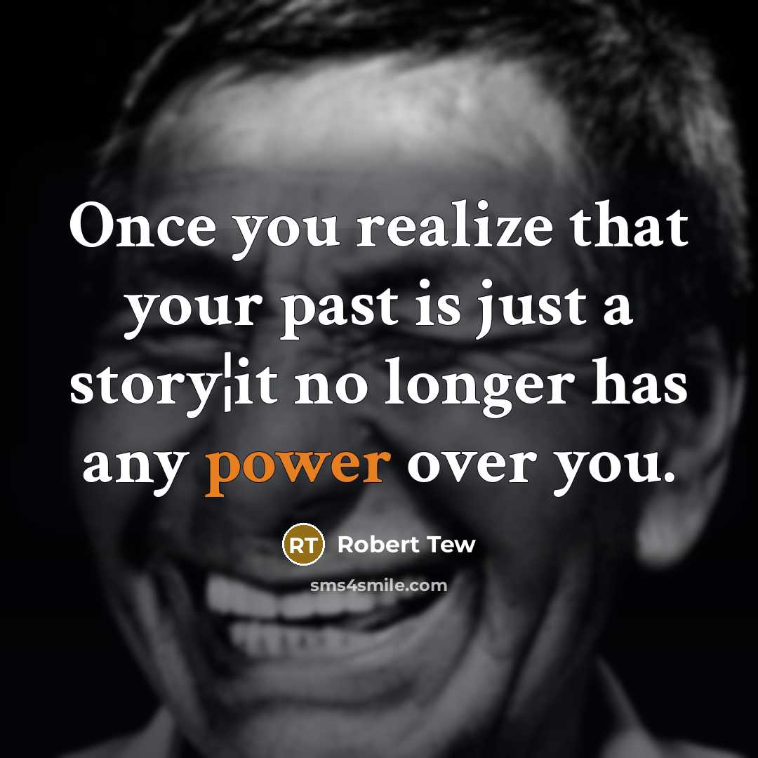 “Once you realize that your past is just a story¦it…” quote by Robert Tew