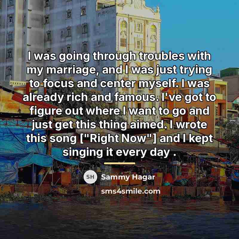 “I was going through troubles with my marriage, and I…” quote by Sammy Hagar