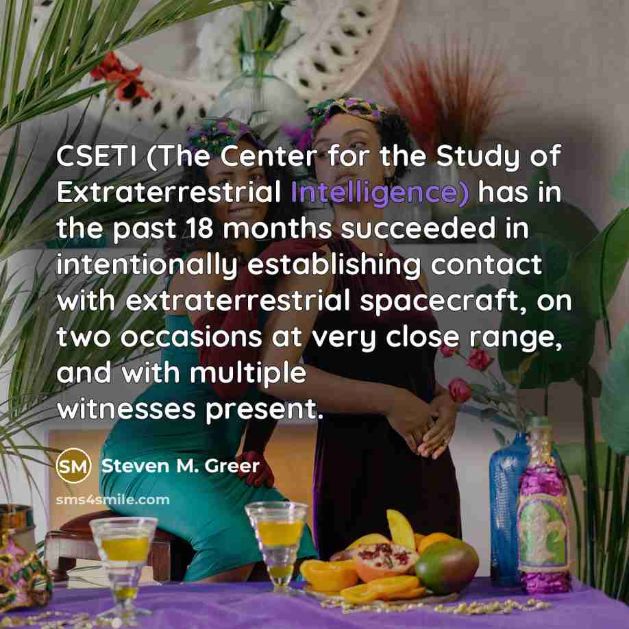 “CSETI (The Center for the Study of Extraterrestrial Intelligence) has…” quote by Steven M. Greer