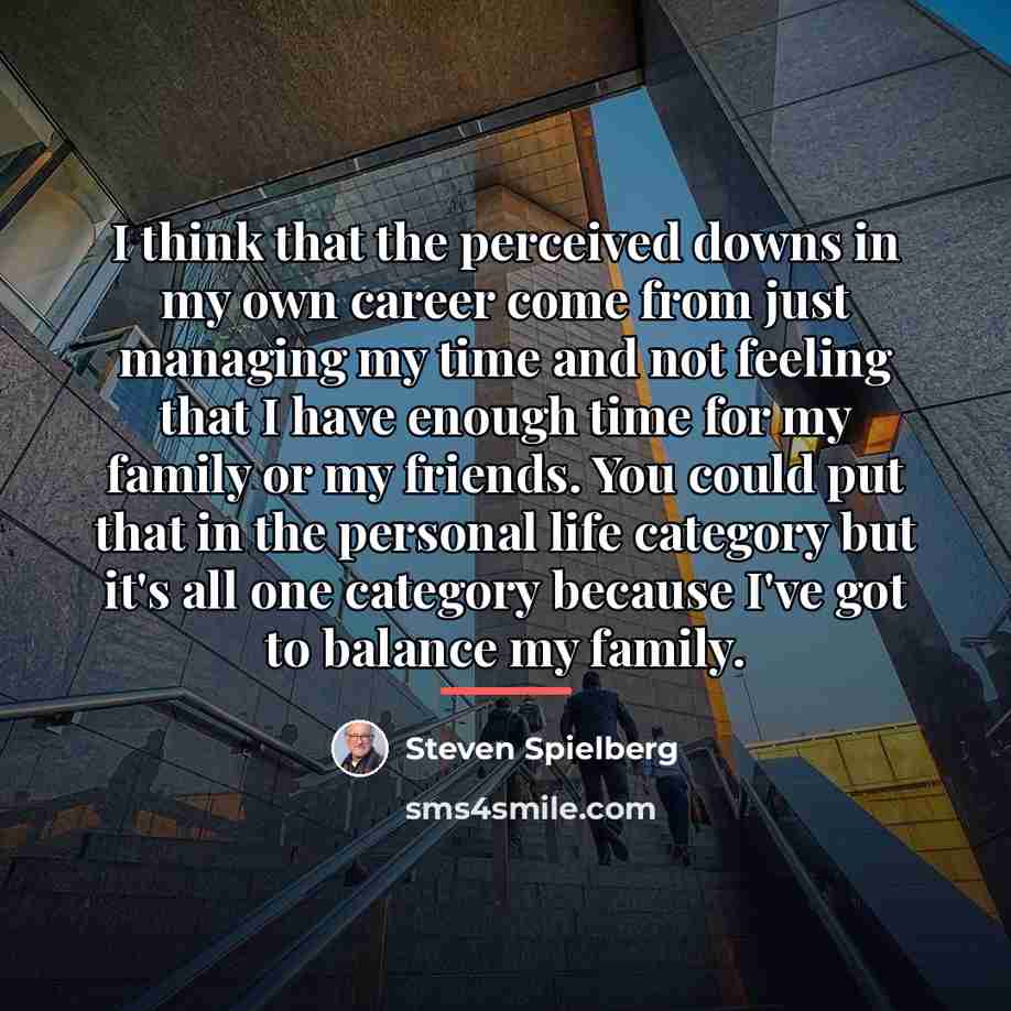 “I think that the perceived downs in my own career…” quote by Steven Spielberg