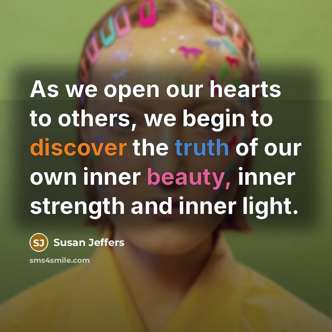 “As we open our hearts to others, we begin to…” quote by Susan Jeffers
