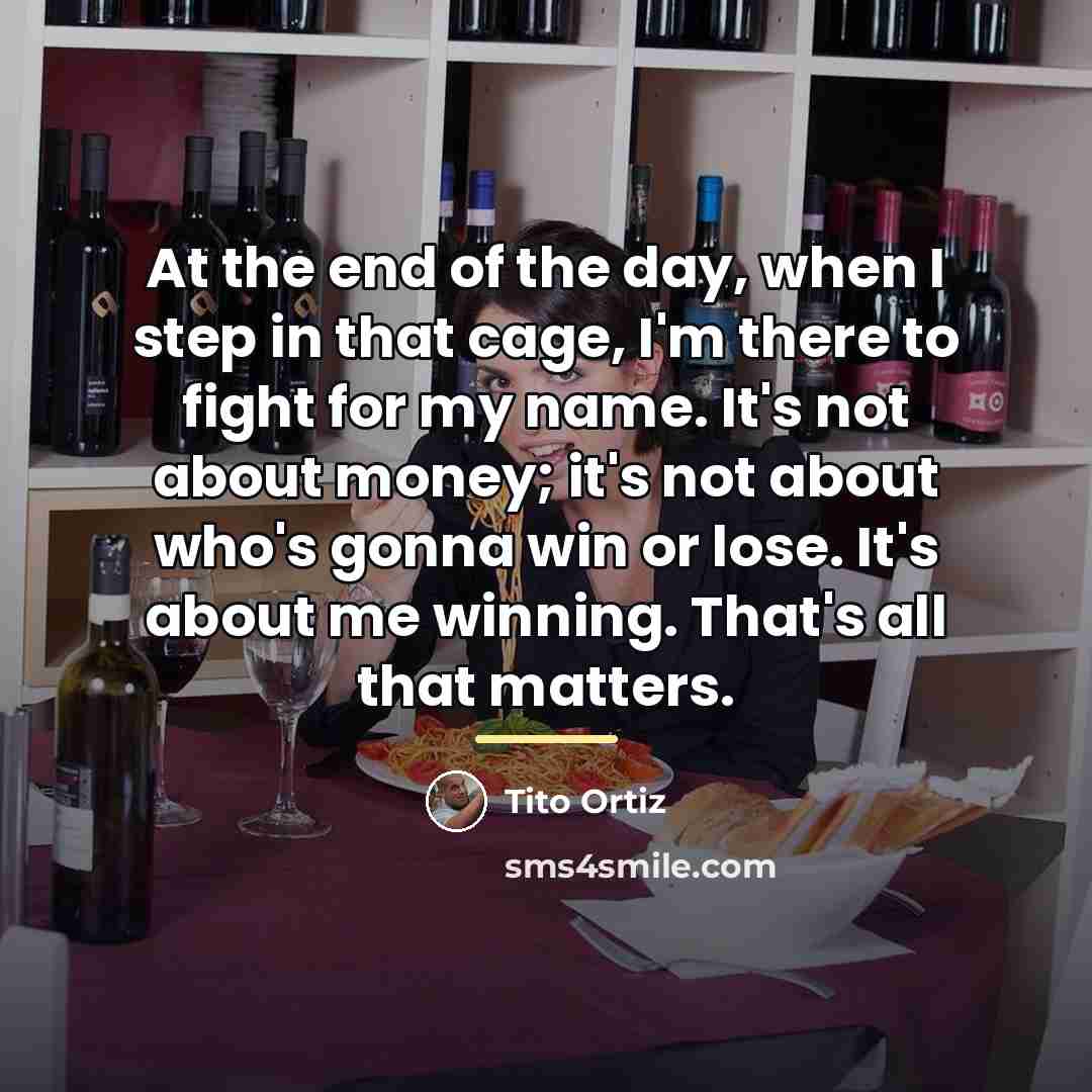 “At the end of the day, when I step in…” quote by Tito Ortiz