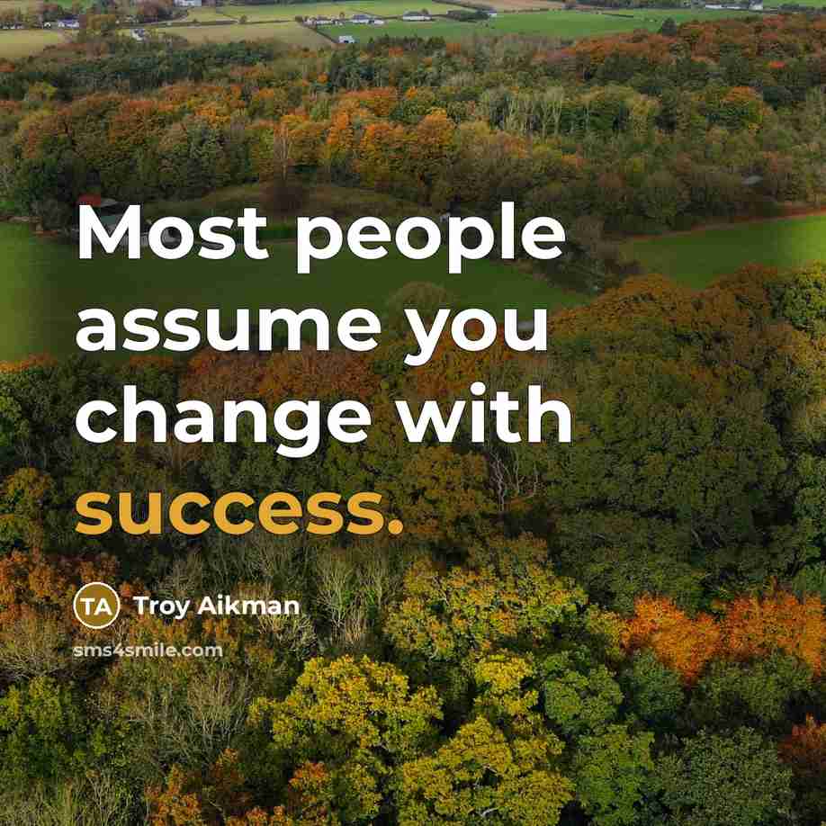 “Most people assume you change with success.…” quote by Troy Aikman