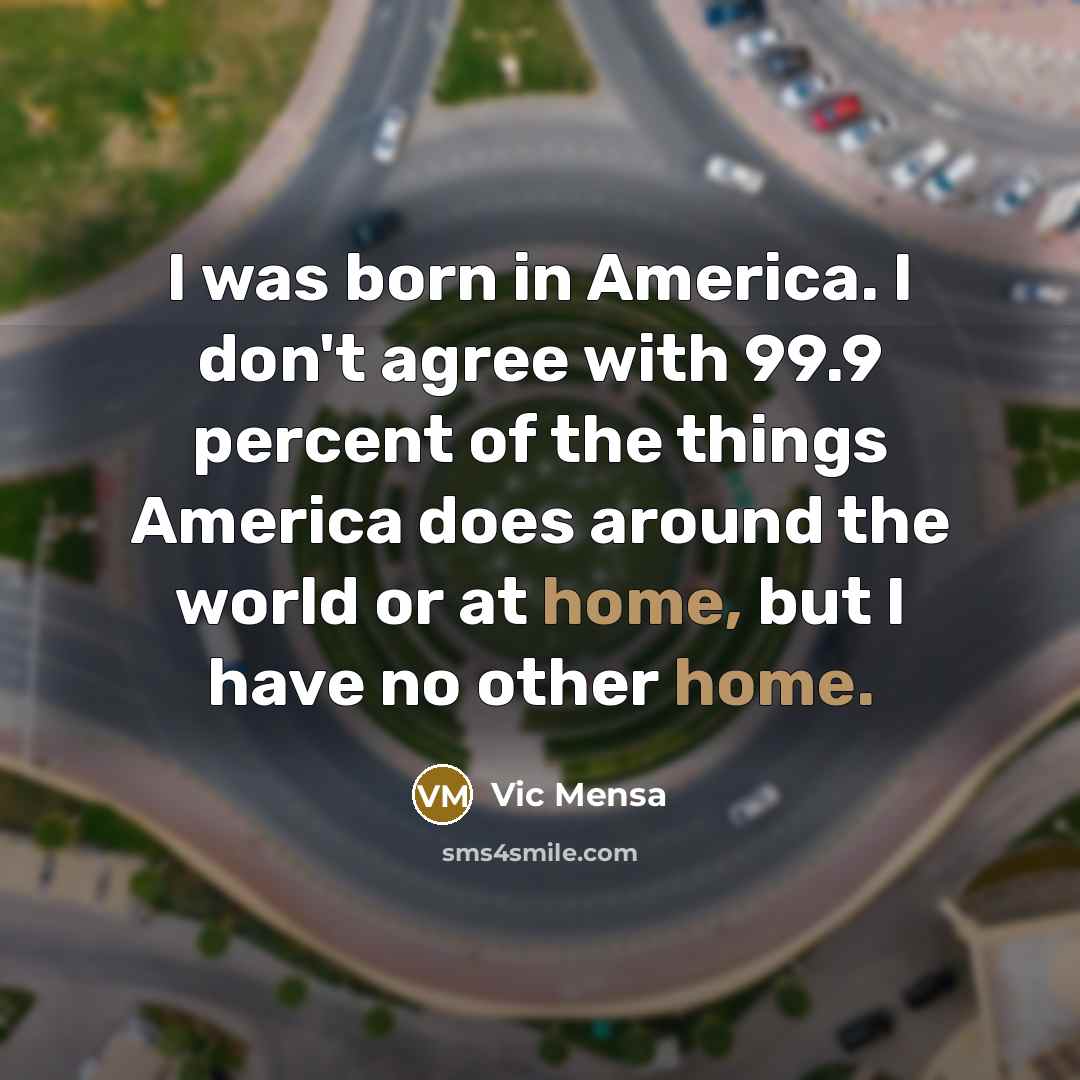 “I was born in America. I don't agree with 99.9…” quote by Vic Mensa