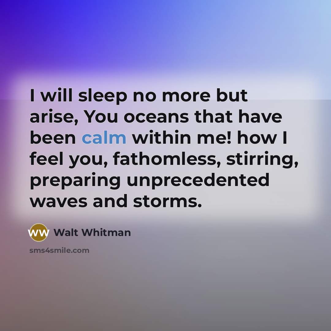 “I will sleep no more but arise, You oceans that…” quote by Walt Whitman