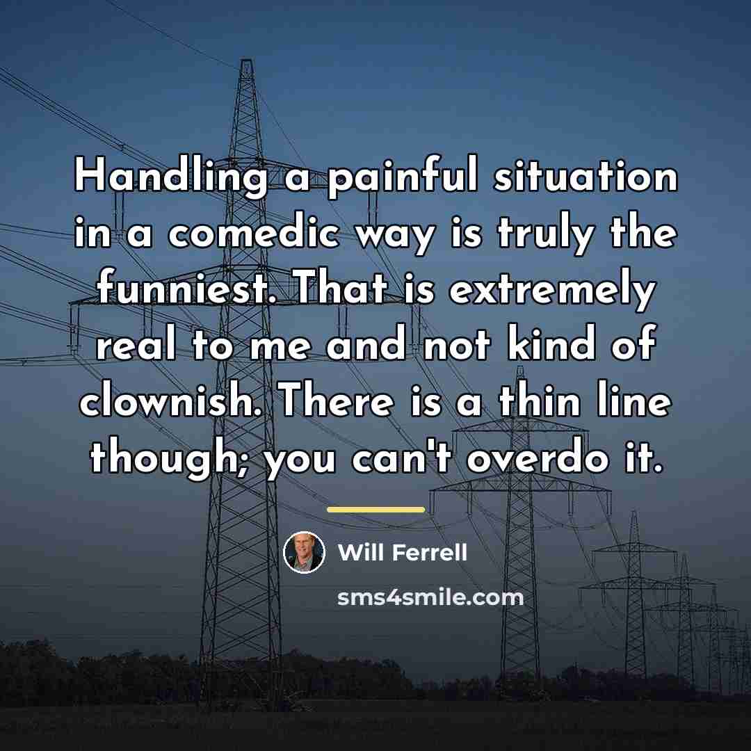 “Handling a painful situation in a comedic way is truly…” quote by Will Ferrell