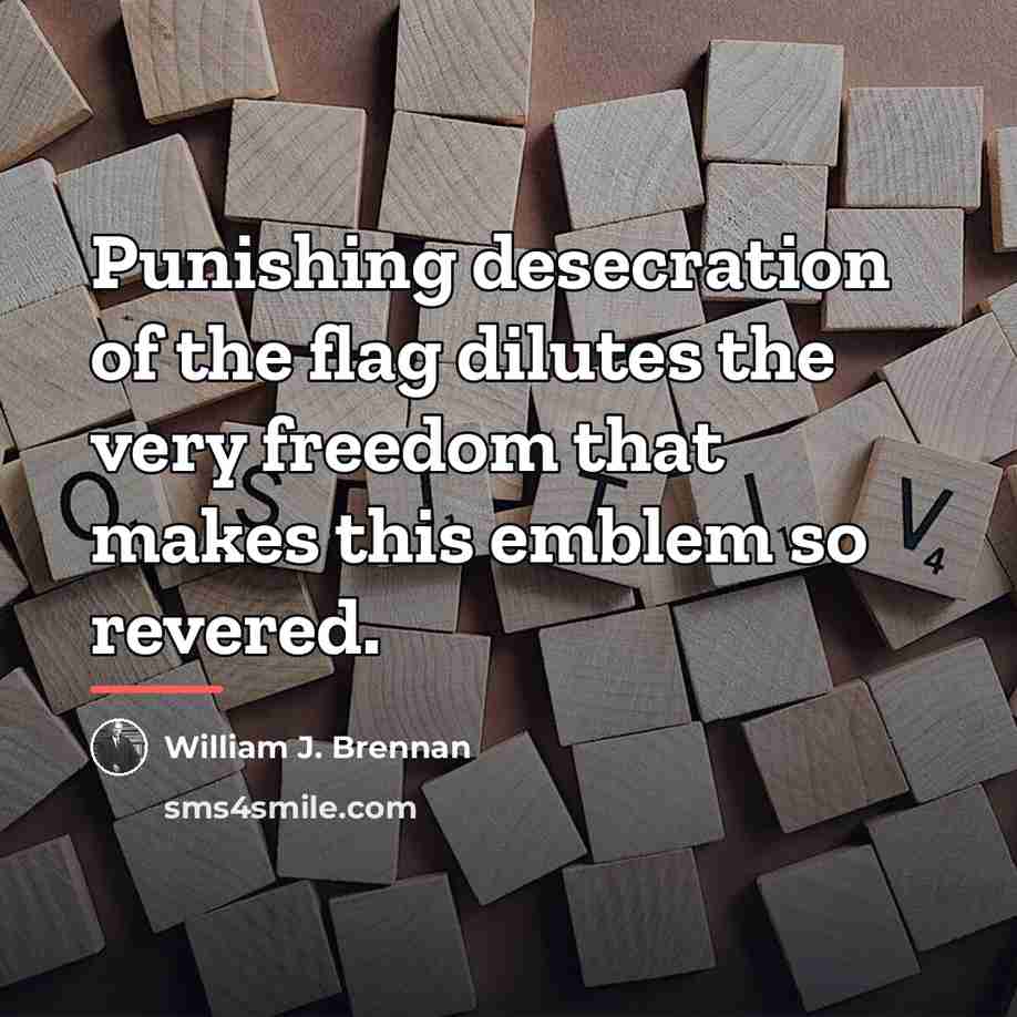 “Punishing desecration of the flag dilutes the very freedom that…” quote by William J. Brennan