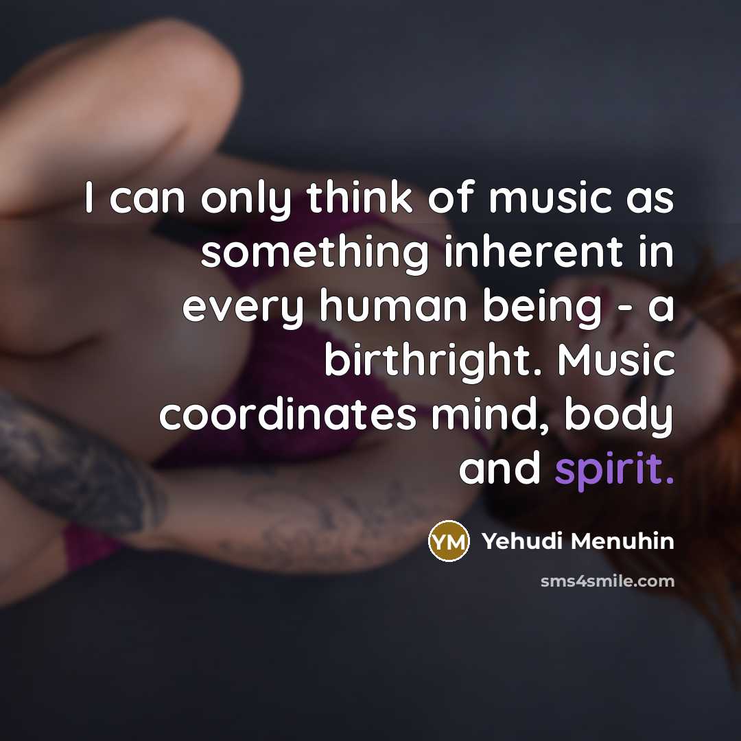 “I can only think of music as something inherent in…” quote by Yehudi Menuhin