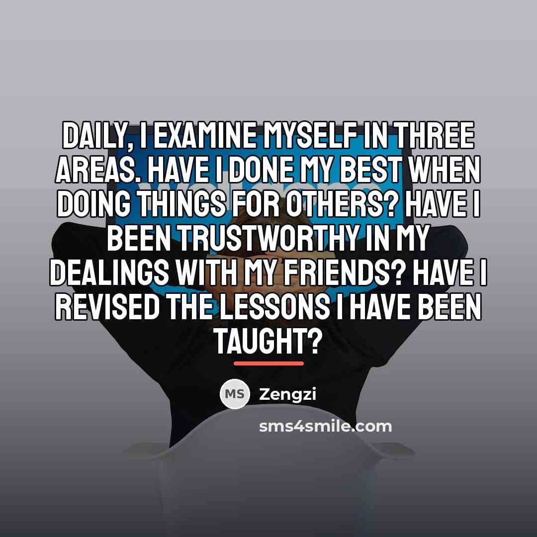 “Daily, I examine myself in three areas. Have I done…” quote by Zengzi