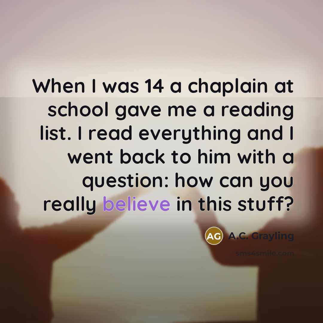 “When I was 14 a chaplain at school gave me…” quote by A.C. Grayling