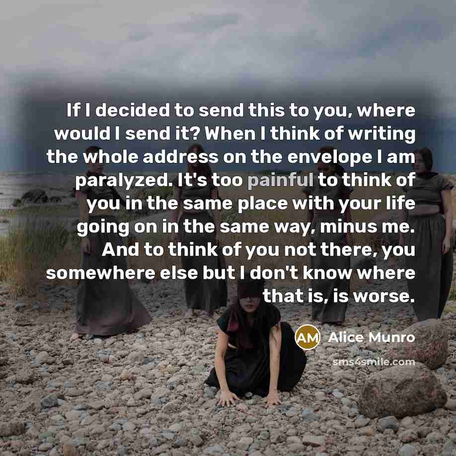 “If I decided to send this to you, where would…” quote by Alice Munro