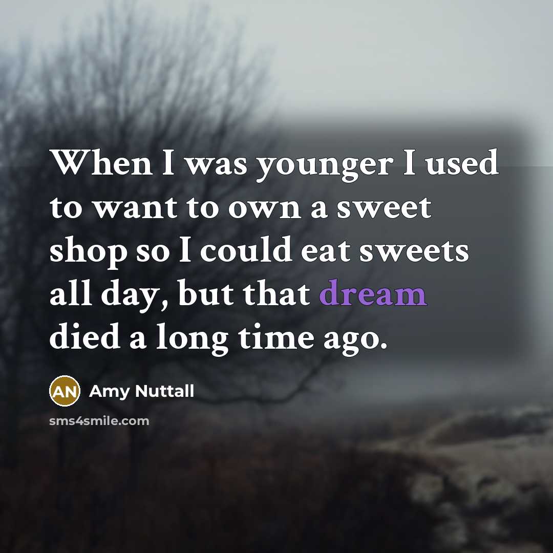 “When I was younger I used to want to own…” quote by Amy Nuttall