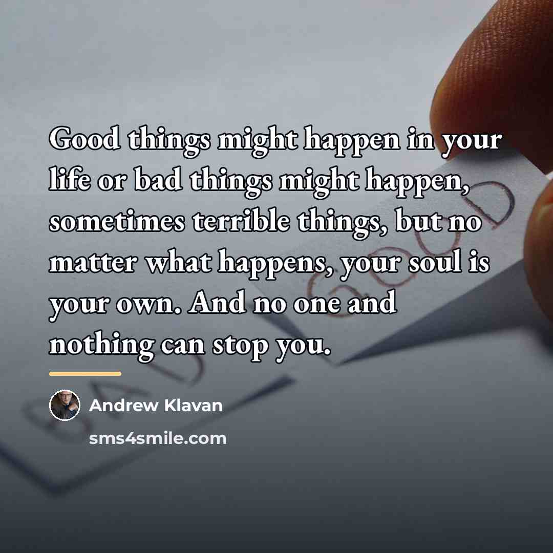 “Good things might happen in your life or bad things…” quote by Andrew Klavan