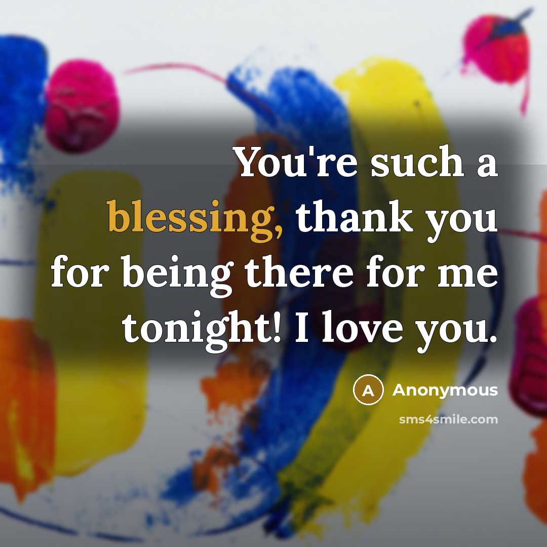 “You're such a blessing, thank you for being there for…” quote by Anonymous