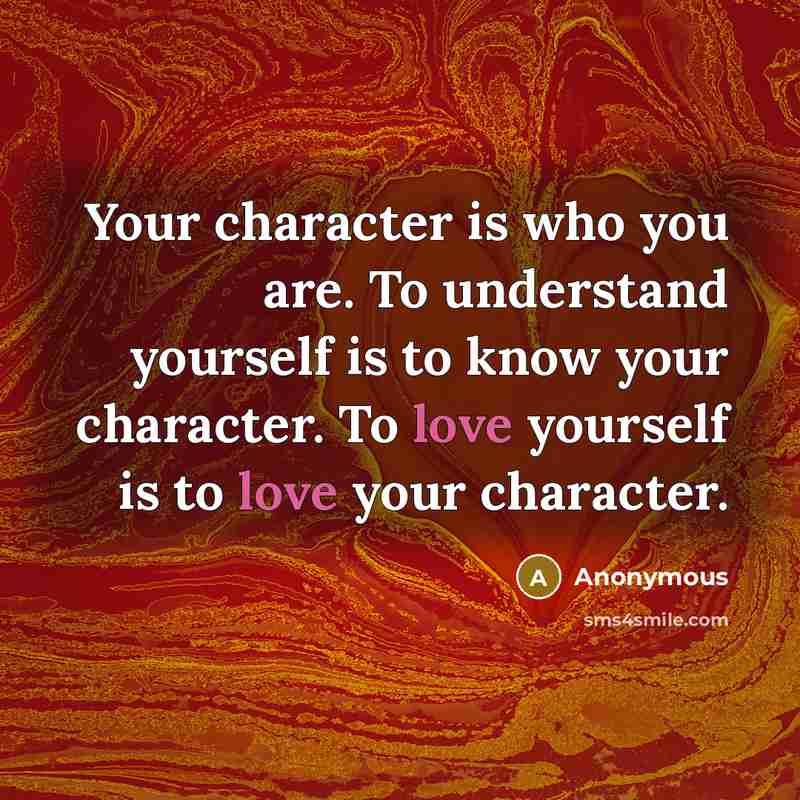 “Your character is who you are. To understand yourself is…” quote by Anonymous
