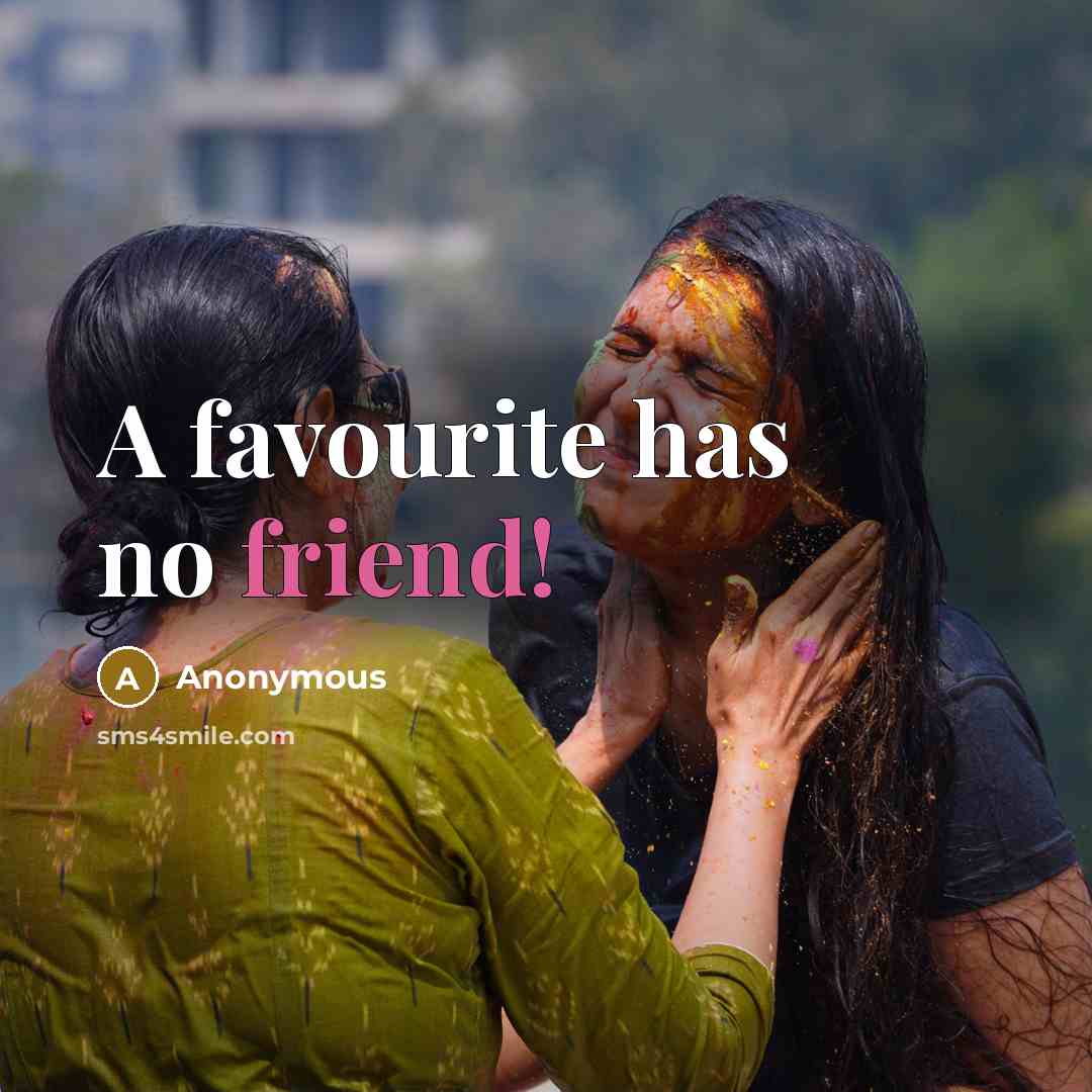 “A favourite has no friend!…” quote by Anonymous
