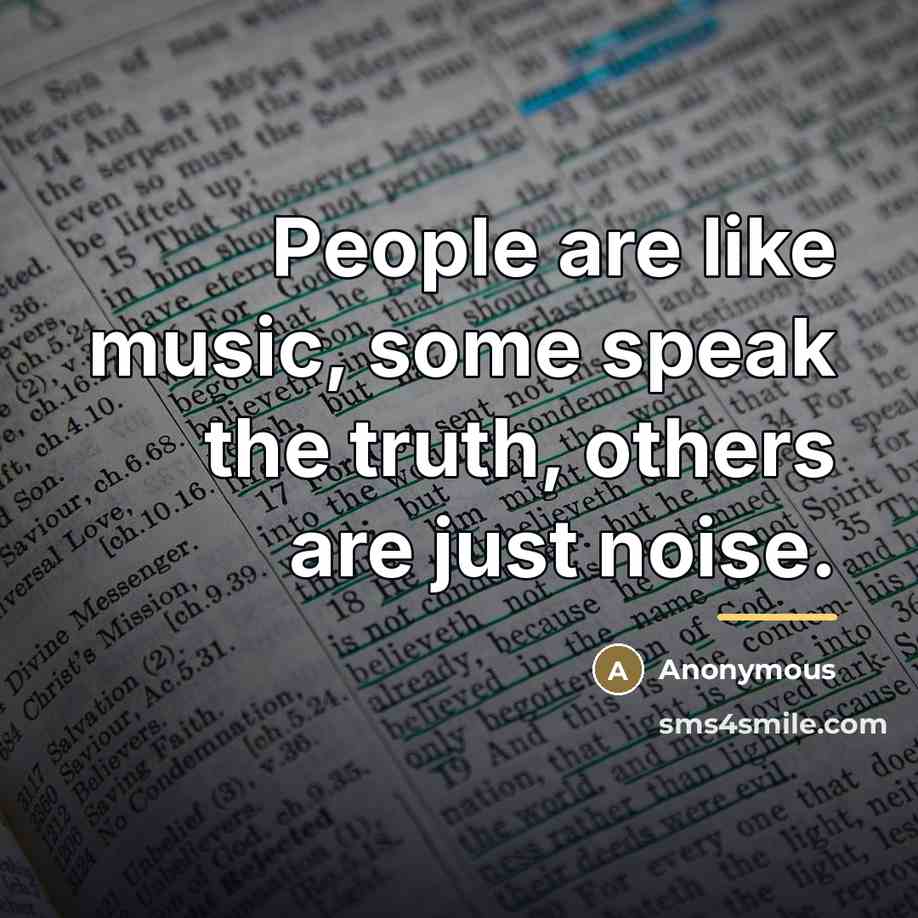 “People are like music, some speak the truth, others are…” quote by Anonymous