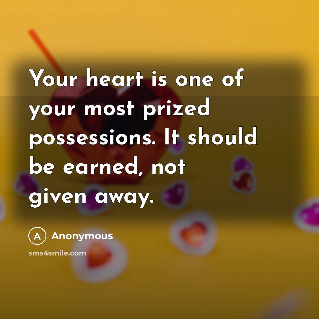 “Your heart is one of your most prized possessions. It…” quote by Anonymous
