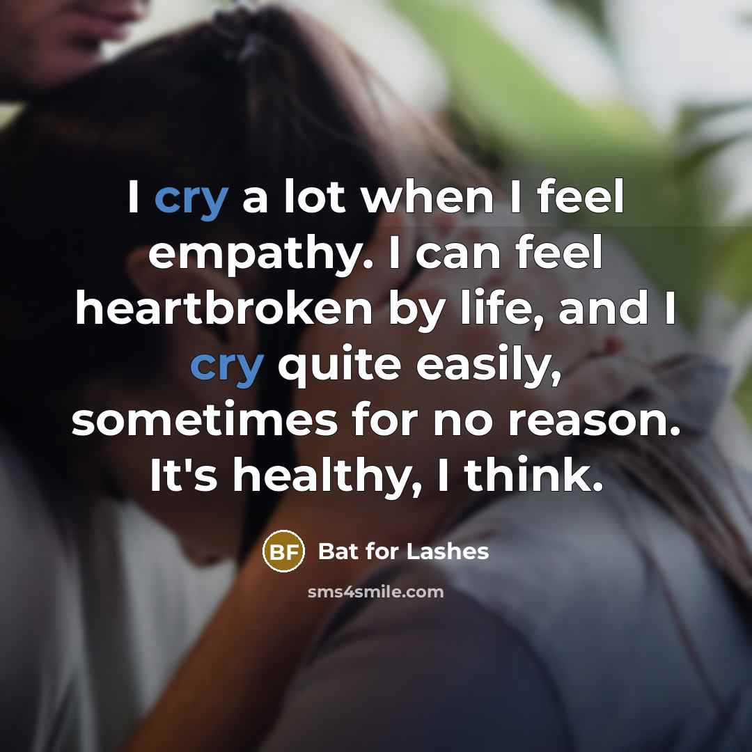 “I cry a lot when I feel empathy. I can…” quote by Bat for Lashes