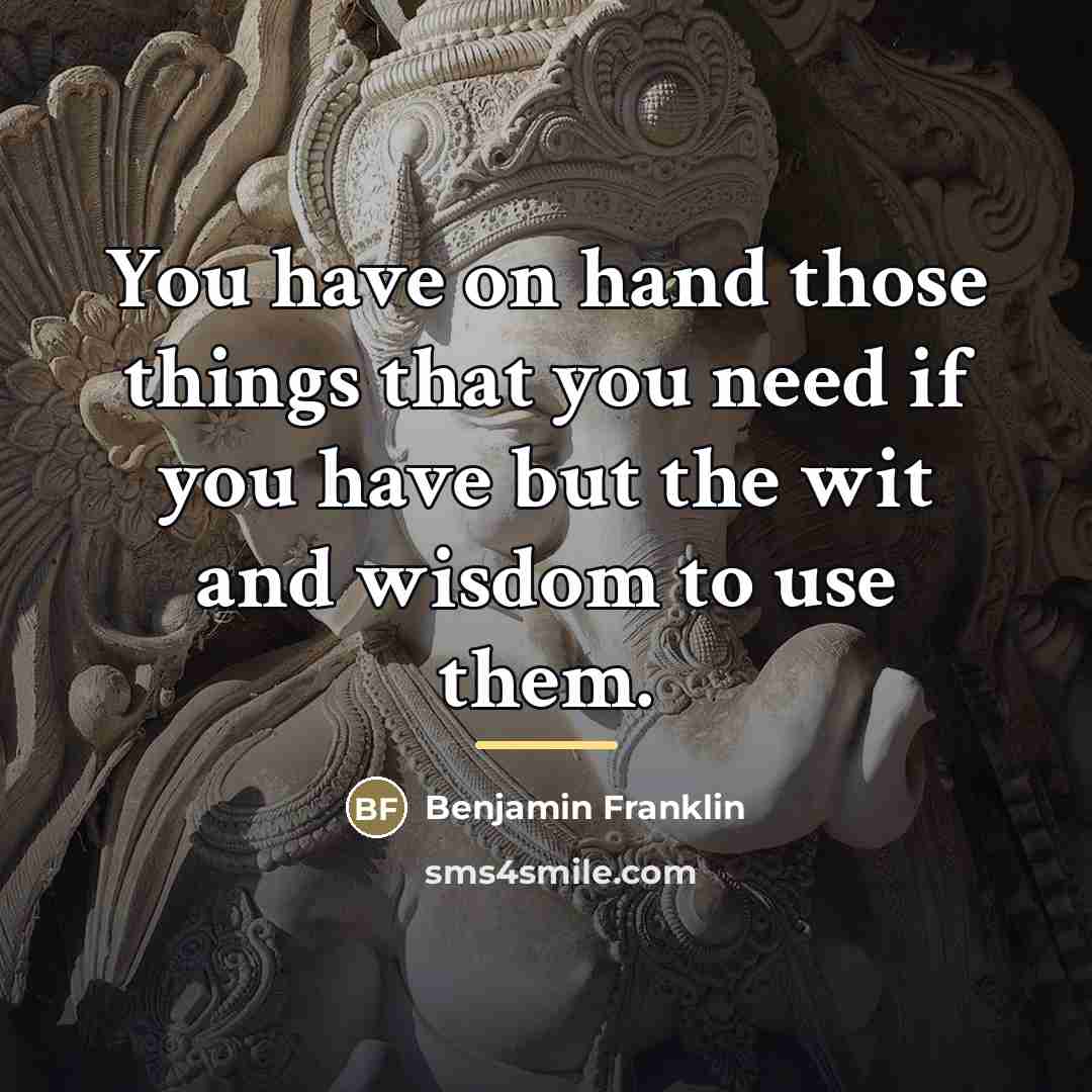 “You have on hand those things that you need if…” quote by Benjamin Franklin