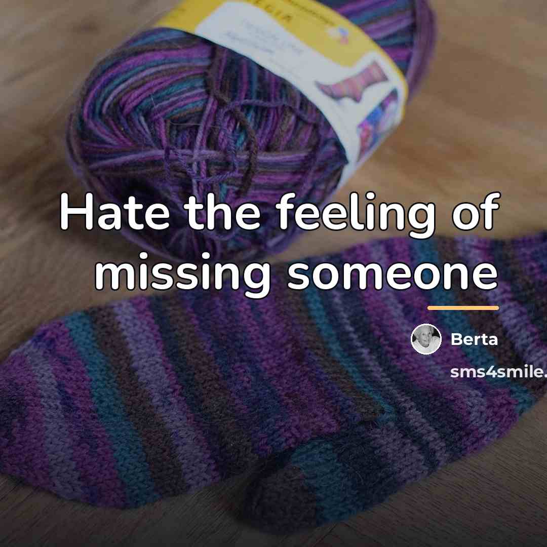 “Hate the feeling of missing someone…” quote by Berta