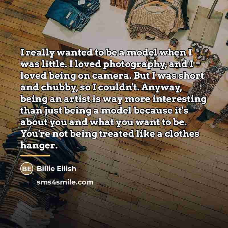 “I really wanted to be a model when I was…” quote by Billie Eilish