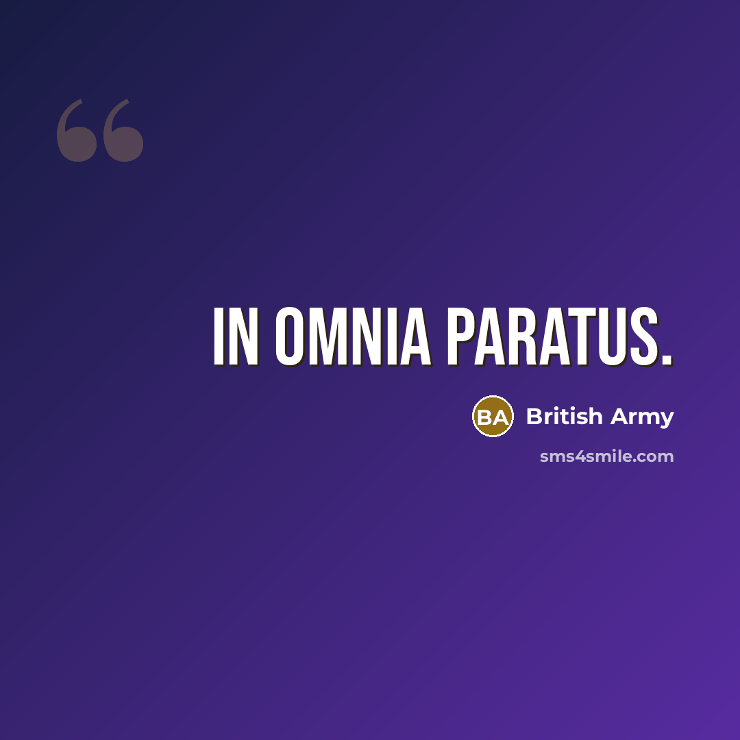 “In Omnia Paratus.” quote by British Army