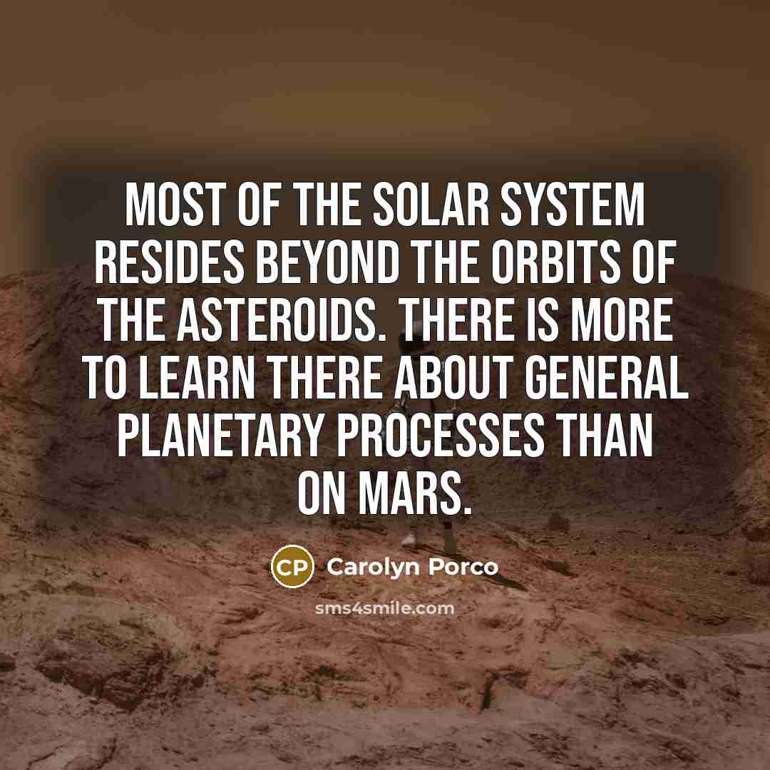 “Most of the solar system resides beyond the orbits of…” quote by Carolyn Porco