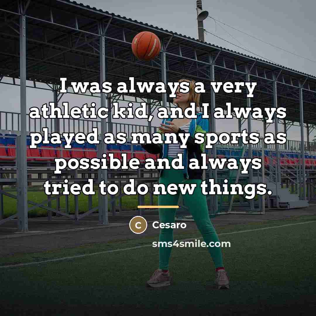 “I was always a very athletic kid, and I always…” quote by Cesaro