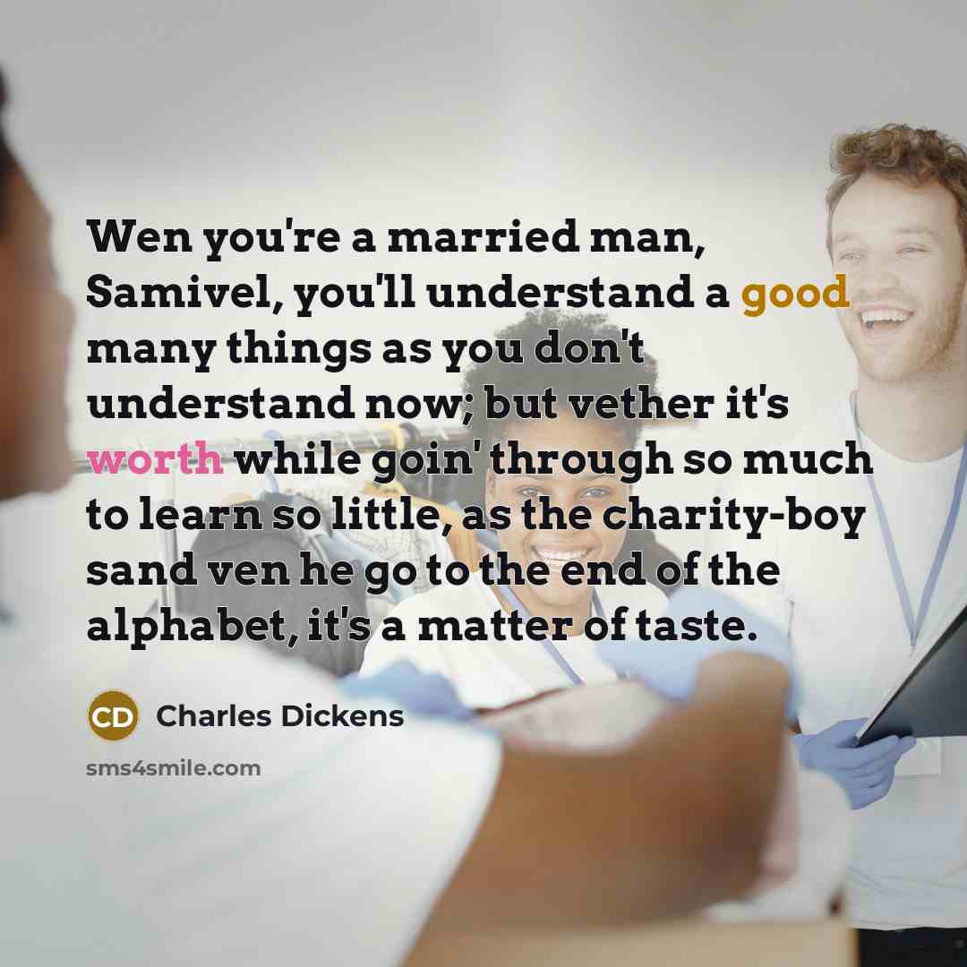 “Wen you're a married man, Samivel, you'll understand a good…” quote by Charles Dickens