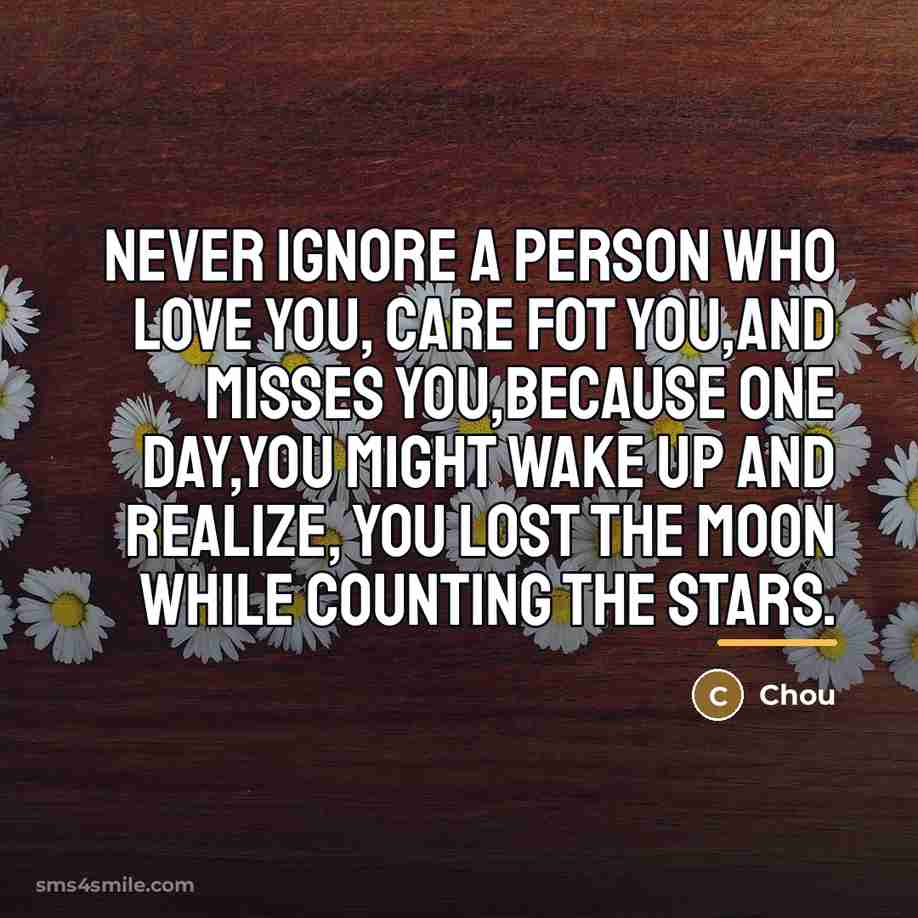 “Never ignore a person who love you, care fot you,and…” quote by Chou