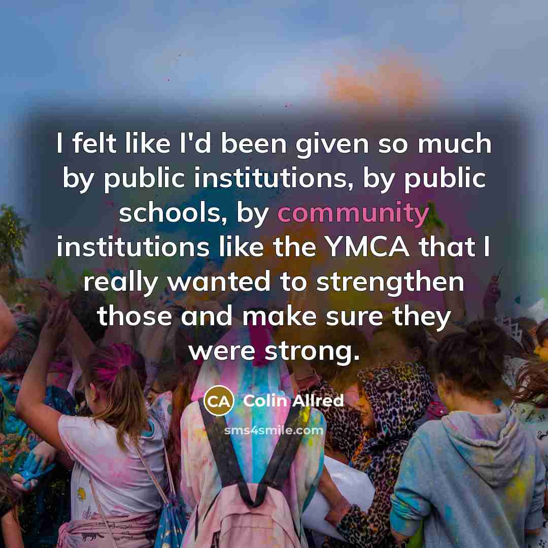 “I felt like I'd been given so much by public…” quote by Colin Allred
