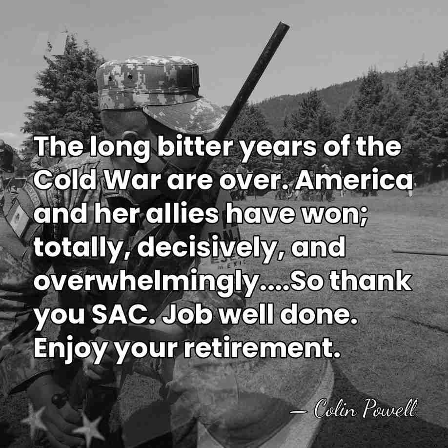 The long bitter years of the Cold War are over. America and&hellip; - Colin Powell