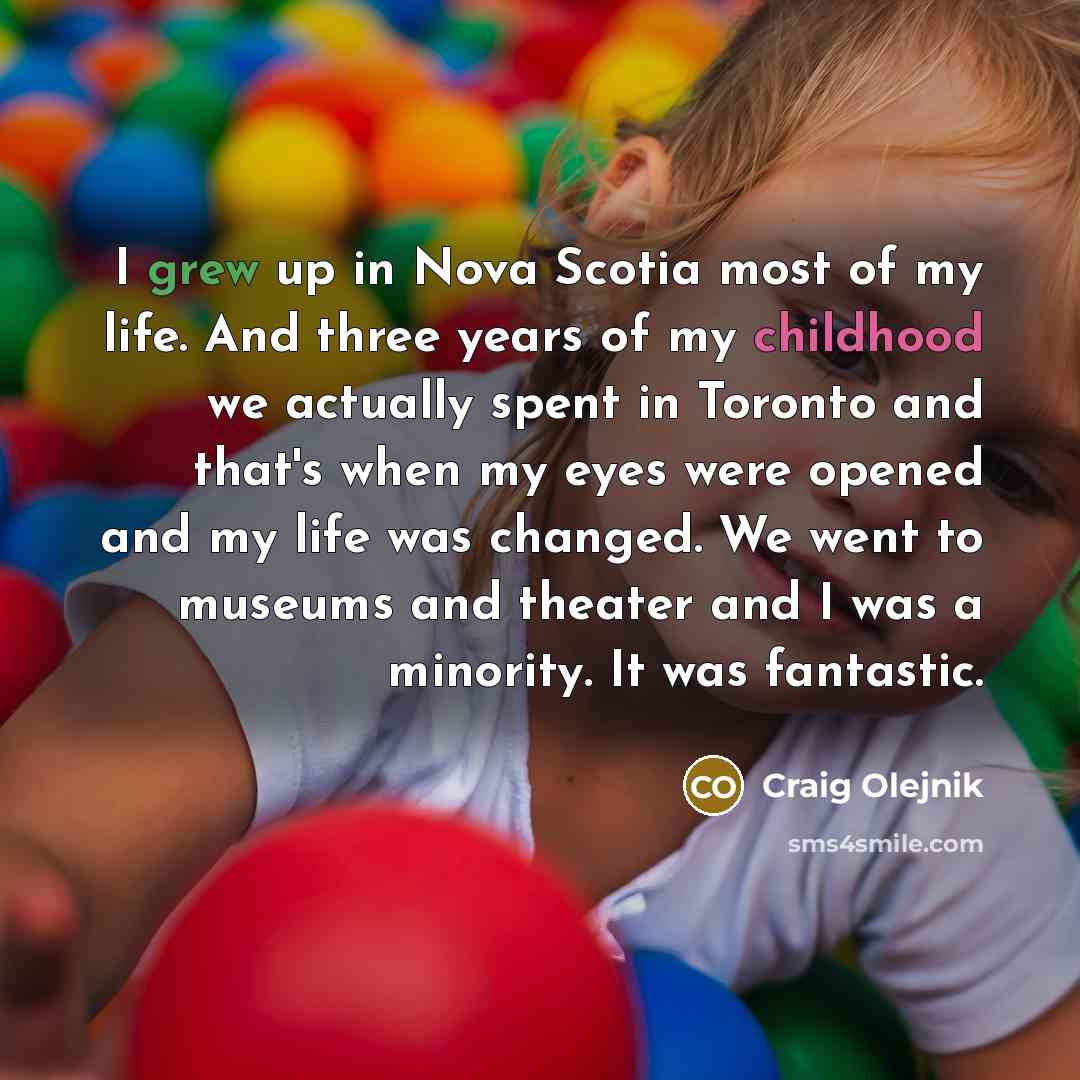 “I grew up in Nova Scotia most of my life.…” quote by Craig Olejnik