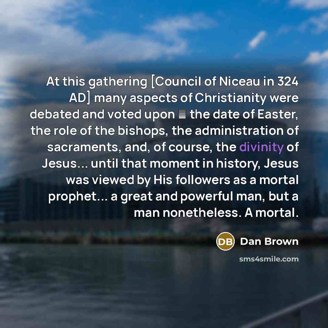 “At this gathering [Council of Niceau in 324 AD] many…” quote by Dan Brown