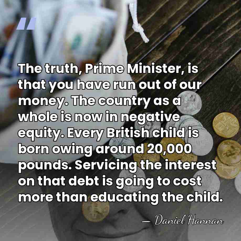 The truth, Prime Minister, is that you have run out of our&hellip; - Daniel Hannan