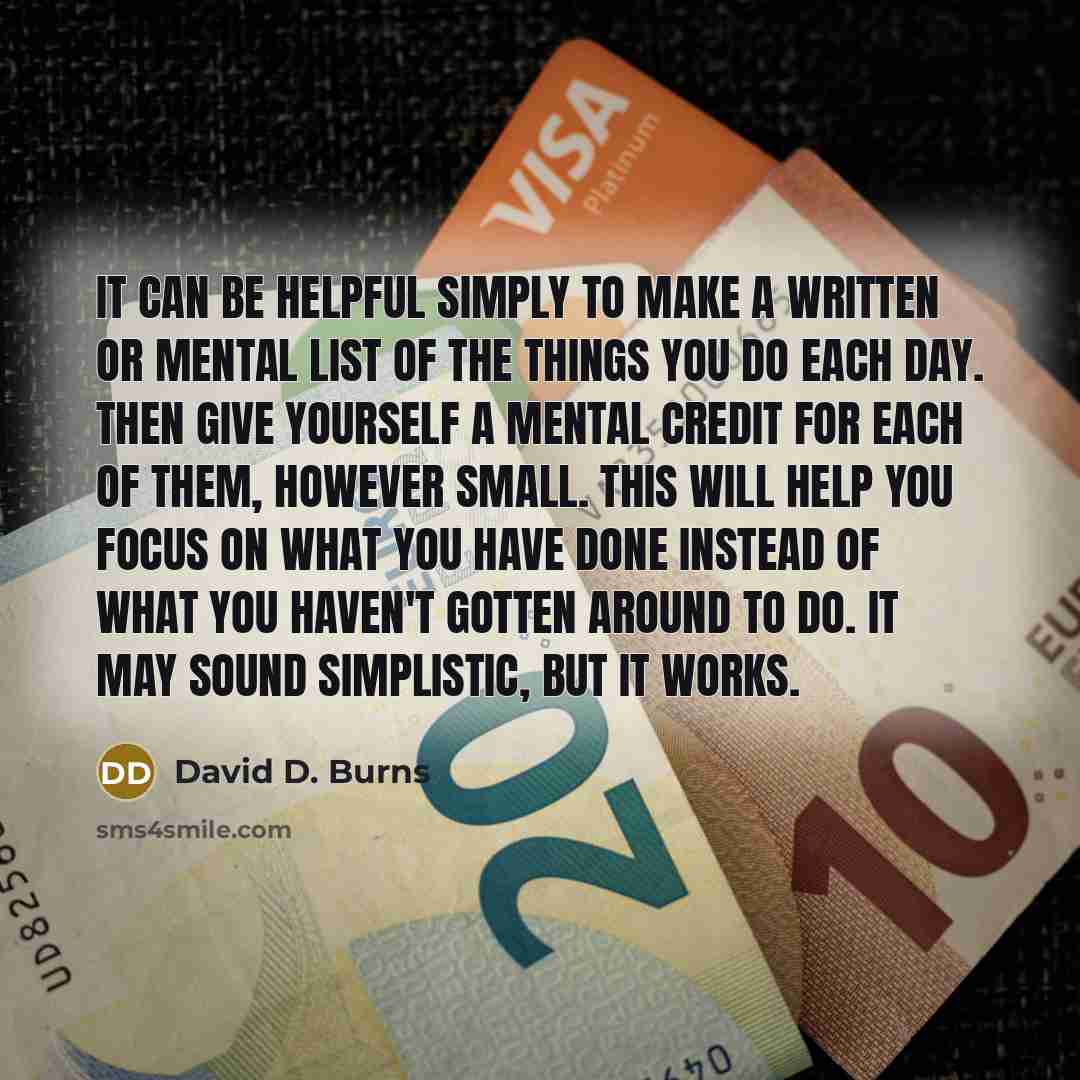 “It can be helpful simply to make a written or…” quote by David D. Burns