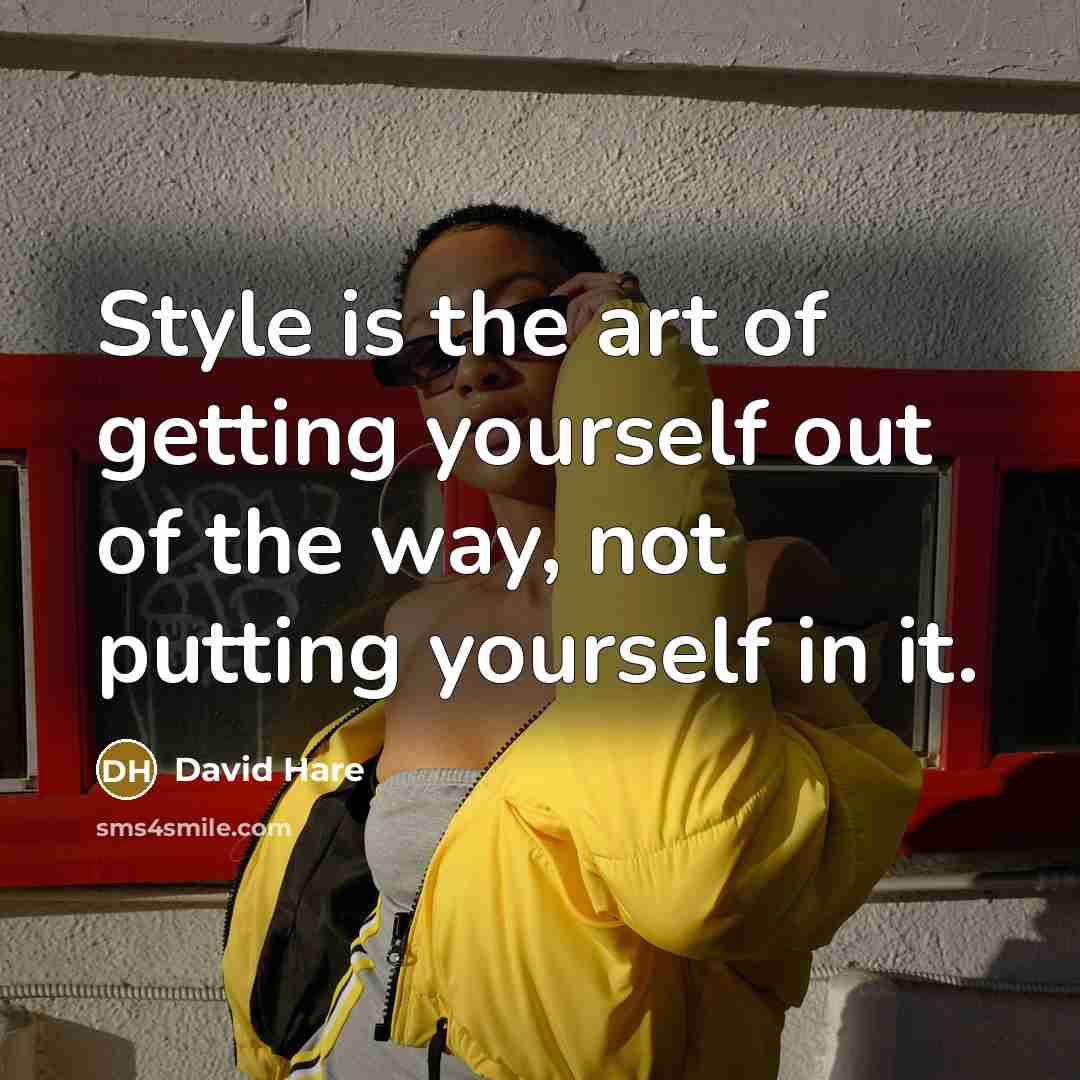 “Style is the art of getting yourself out of the…” quote by David Hare