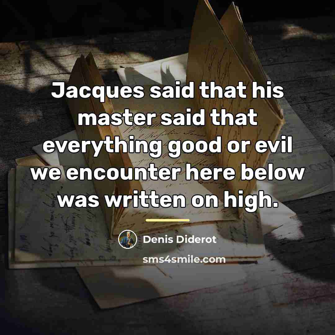 “Jacques said that his master said that everything good or…” quote by Denis Diderot