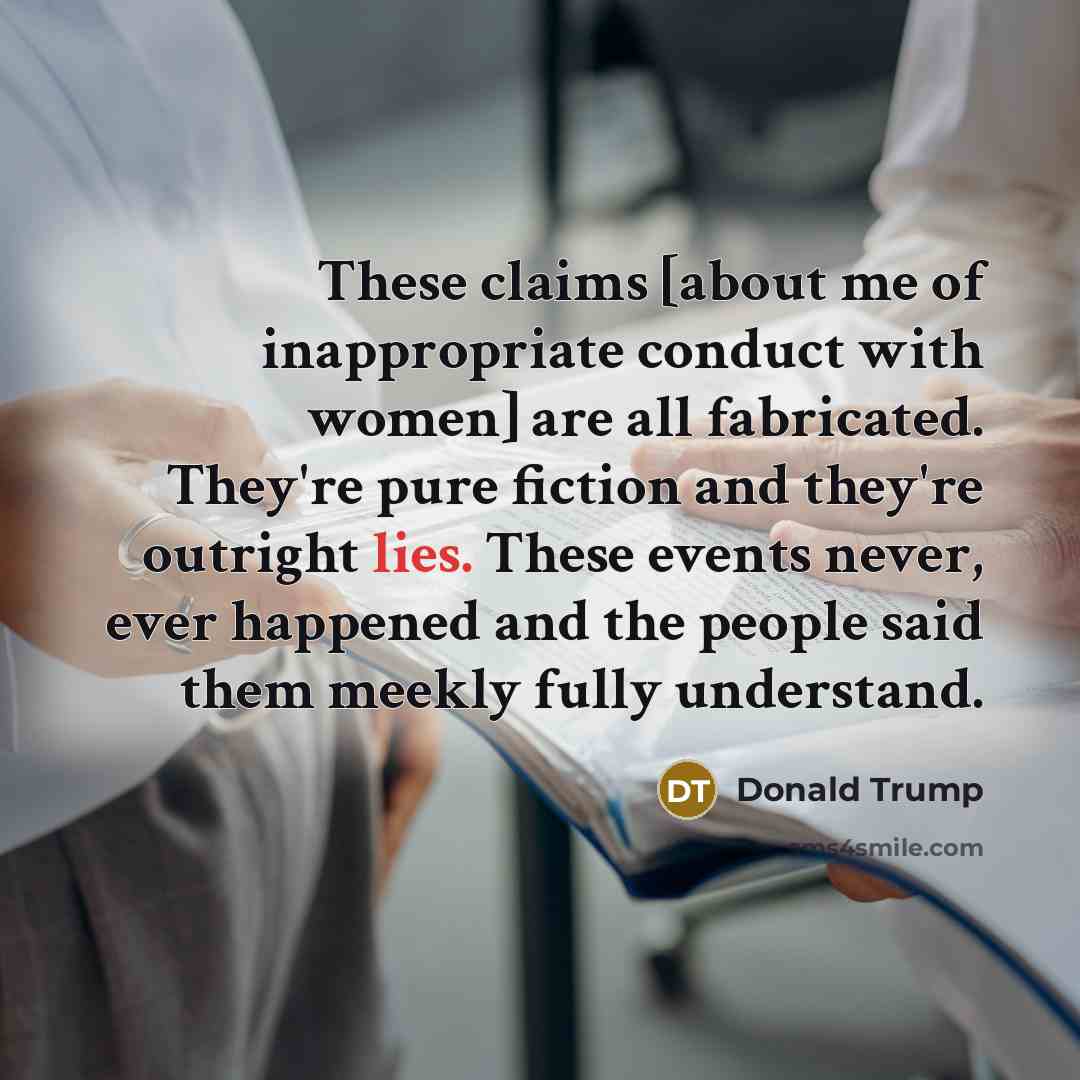“These claims [about me of inappropriate conduct with women] are…” quote by Donald Trump