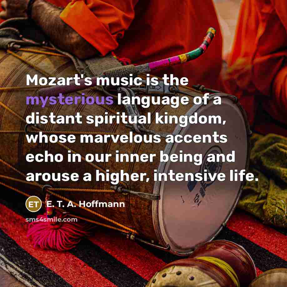 “Mozart's music is the mysterious language of a distant spiritual…” quote by E. T. A. Hoffmann
