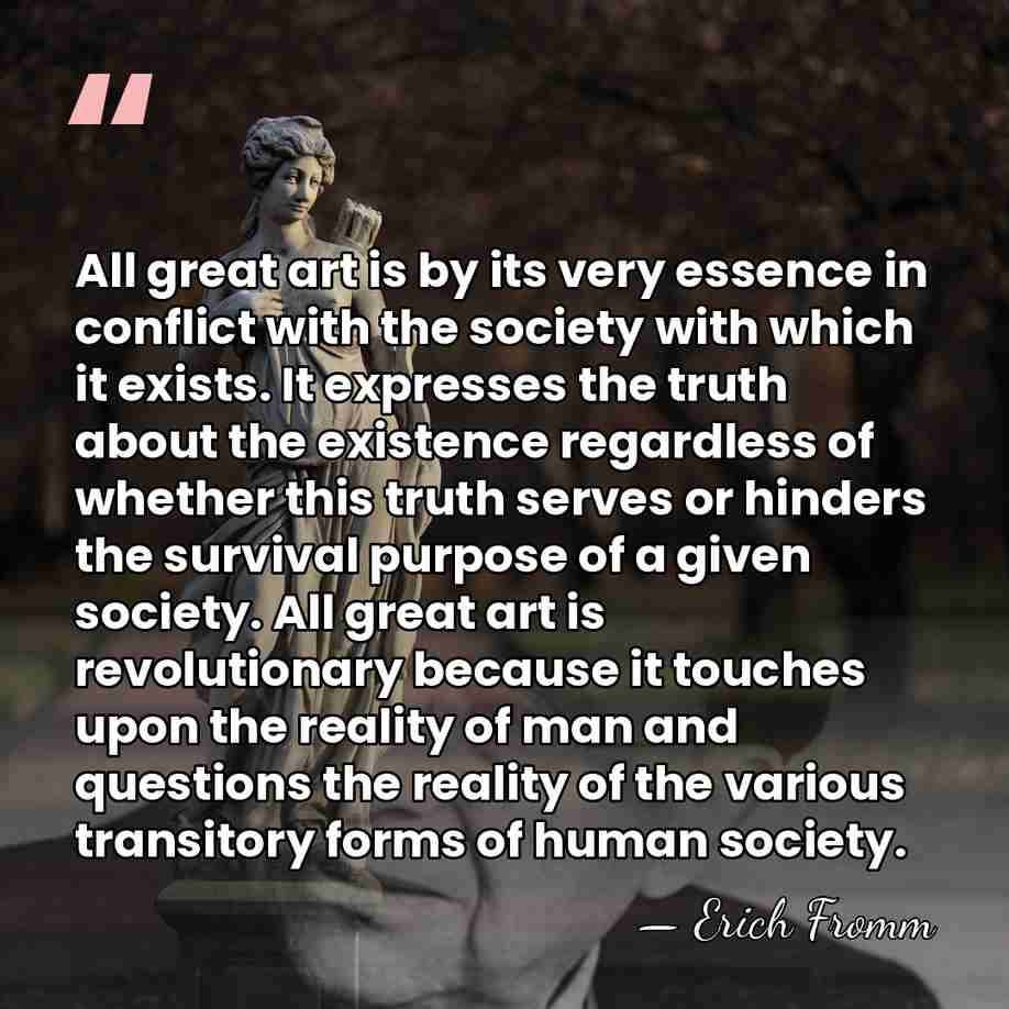 All great art is by its very essence in conflict with the&hellip; - Erich Fromm
