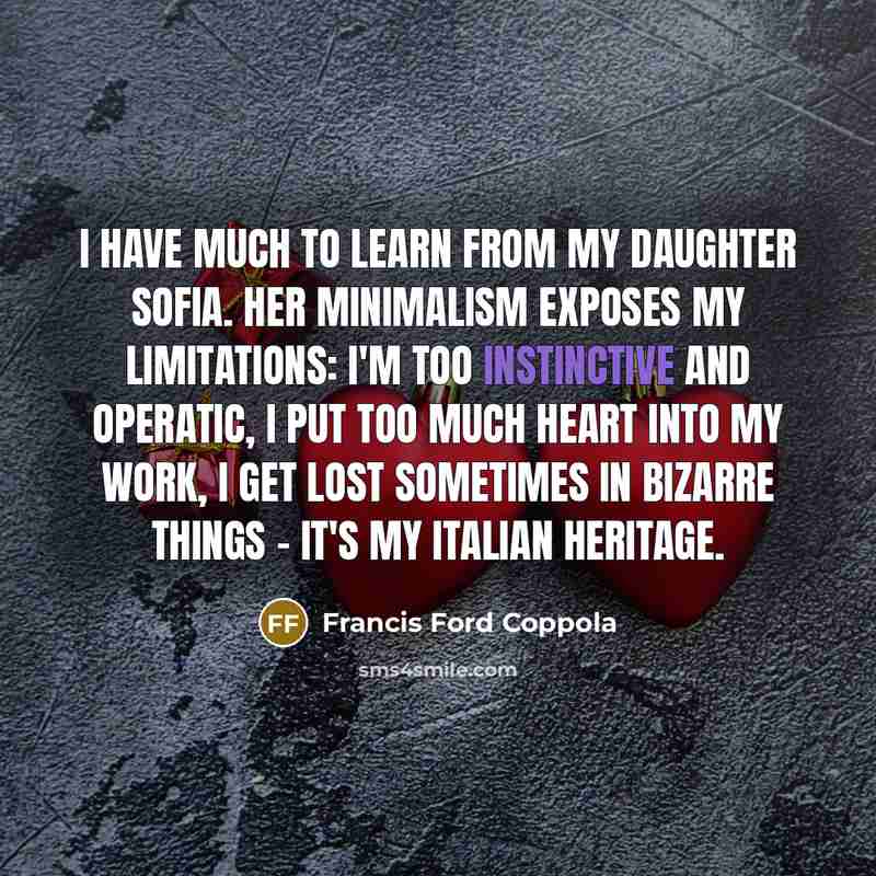 “I have much to learn from my daughter Sofia. Her…” quote by Francis Ford Coppola