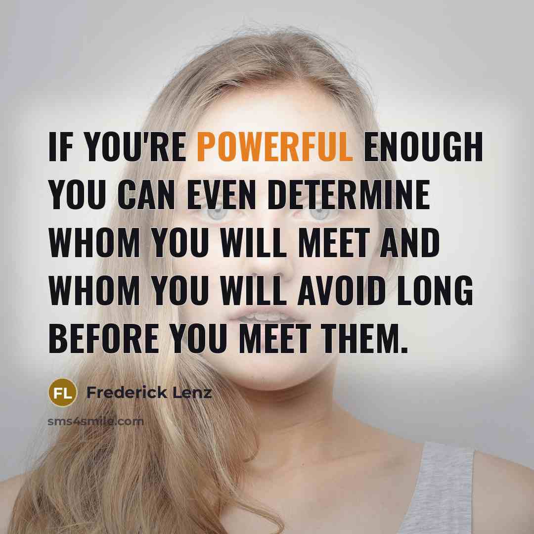 “If you're powerful enough you can even determine whom you…” quote by Frederick Lenz