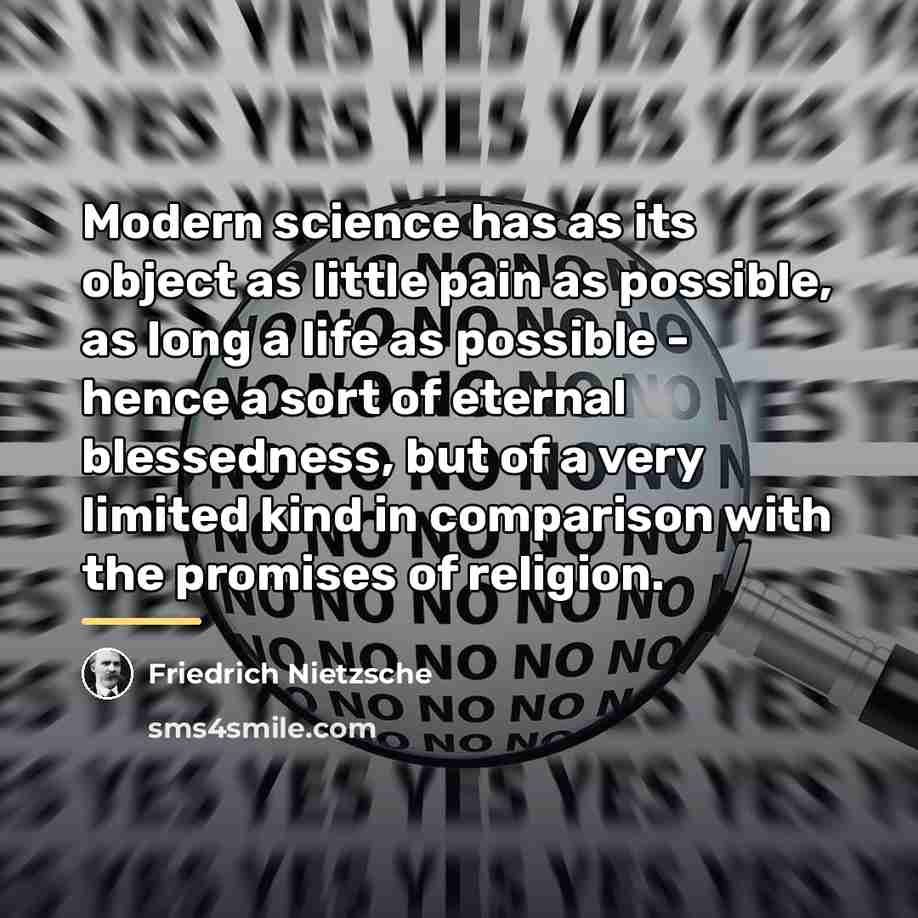 “Modern science has as its object as little pain as…” quote by Friedrich Nietzsche